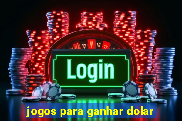 jogos para ganhar dolar